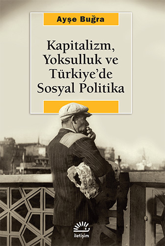 Kapitalizm, Yoksulluk ve Türkiye'de Sosyal Politika Kapitalizm, Yoksulluk ve Türkiye'de Sosyal Politika
